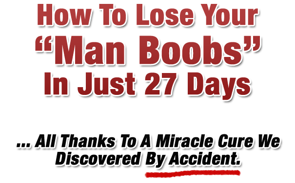 How To Lose Your Man Boobs In Just 27 Days